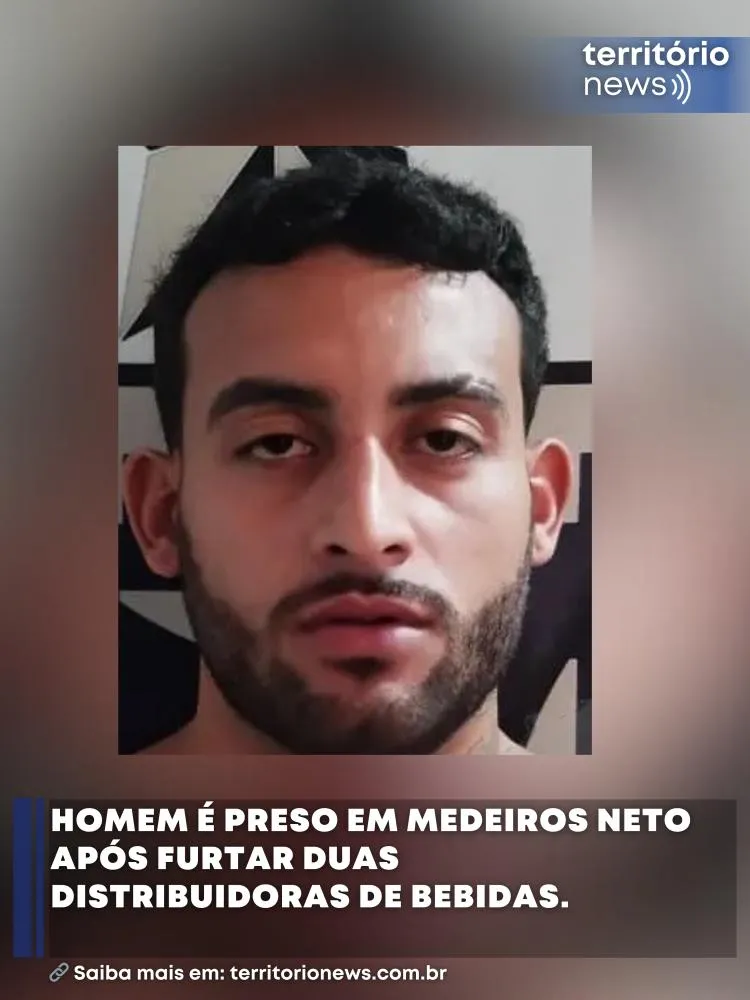 Homem é preso em Medeiros Neto após furtar duas distribuidoras de bebidas