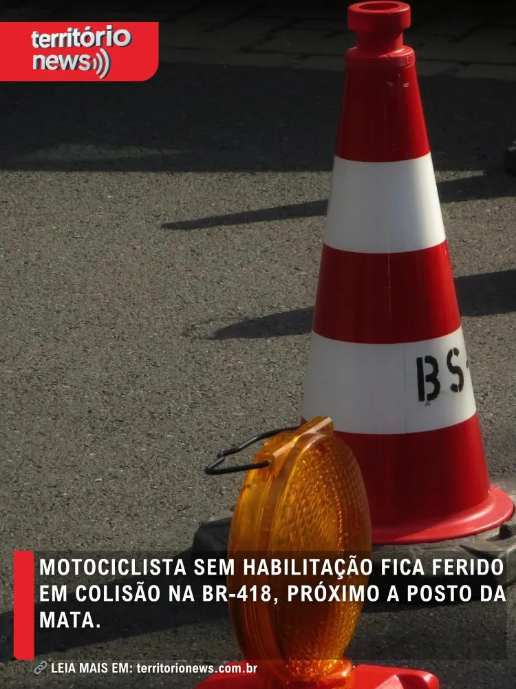 Motociclista sem habilitação fica ferido em colisão na BR-418, próximo a Posto da Mata