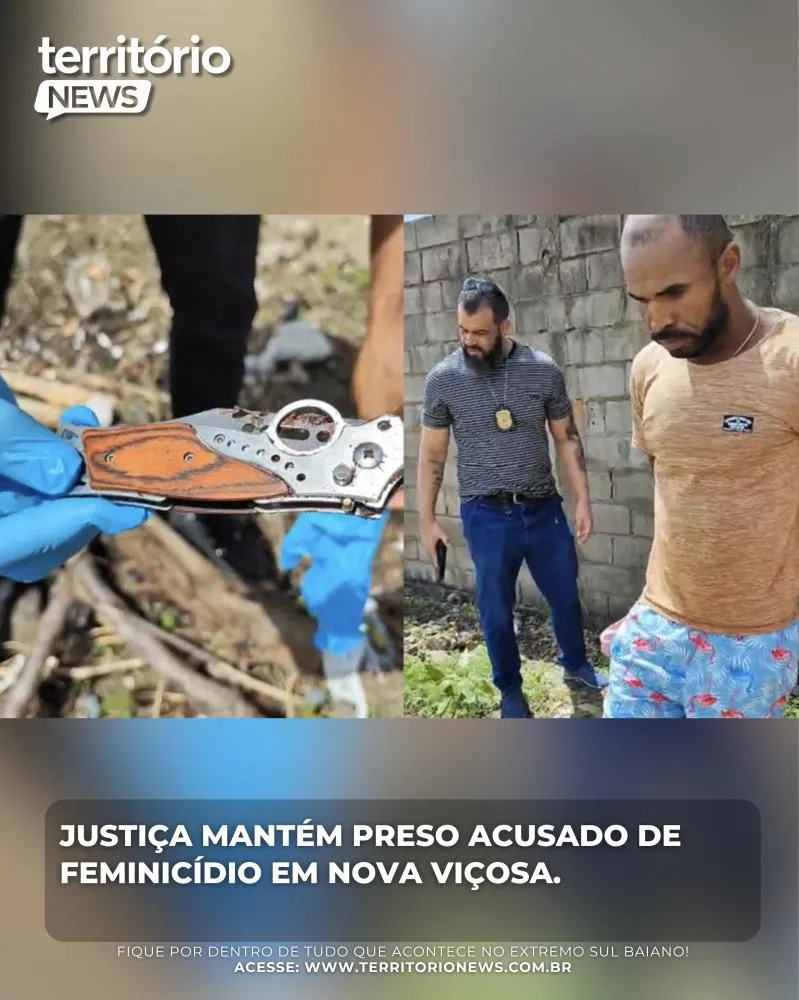 Justiça mantém preso acusado de feminicídio em Nova Viçosa