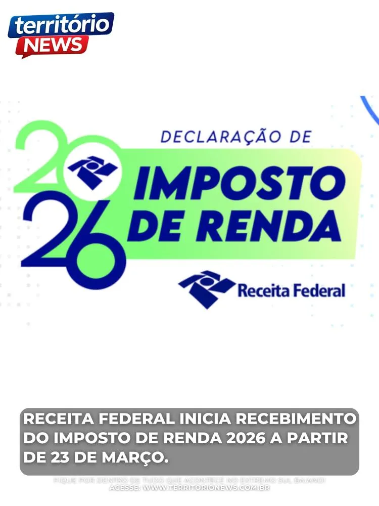 Receita Federal inicia recebimento do Imposto de Renda 2026 a partir de 23 de março