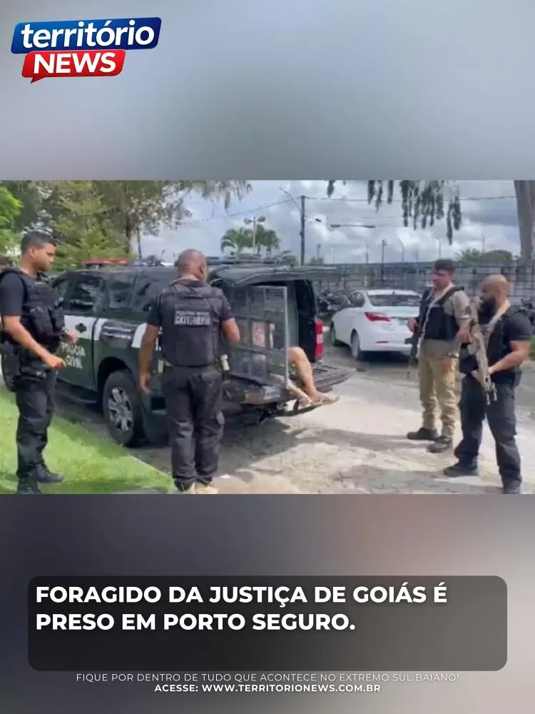 Foragido da Justiça de Goiás com dezenas de ocorrências policiais é preso em Porto Seguro