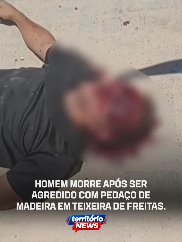 Homem morre após ser agredido com pedaço de madeira em Teixeira de Freitas